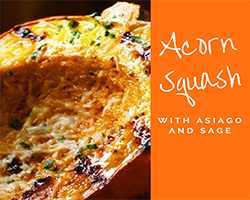 Acorn Squash with Asiago and Sage